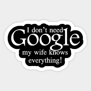 I don't need Google My Wife Knows Everything Sticker